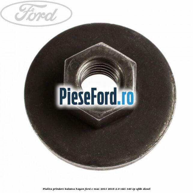 Piulita prindere balama hayon Ford C-Max 2011-2015 2.0 TDCi 140 cp UFDB diesel