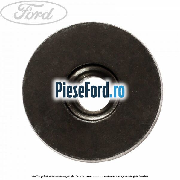 Piulita prindere balama hayon Ford C-Max 2016-2020 1.0 EcoBoost 100 cp M2DA, SFDA benzina