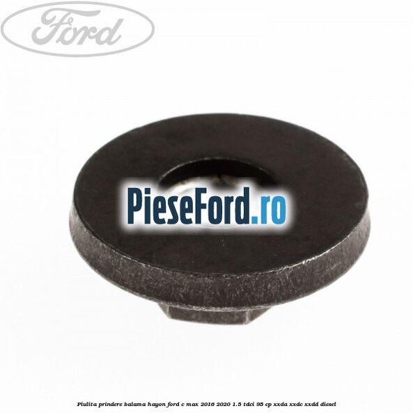 Piulita prindere balama hayon Ford C-Max 2016-2020 1.5 TDCi 95 cp XXDA, XXDC, XXDD diesel