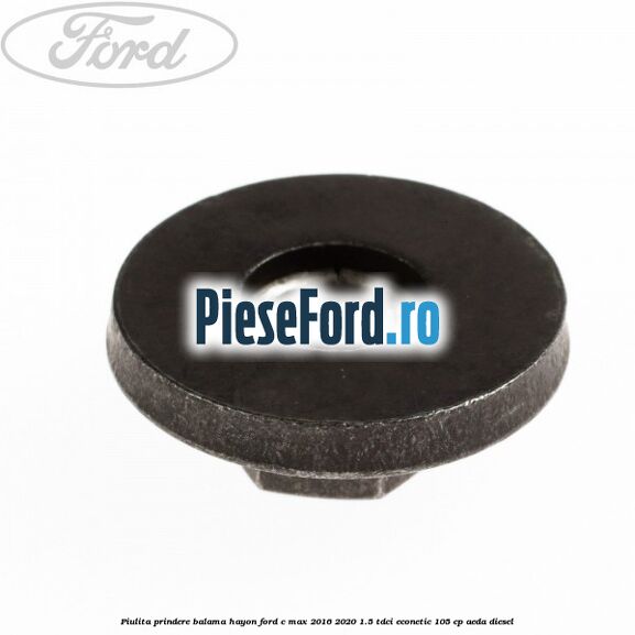 Piulita prindere balama hayon Ford C-Max 2016-2020 1.5 TDCi ECOnetic 105 cp Piulita prindere balama hayon Ford C-Max 2016-2020 1.5 TDCi ECOnetic 105 cp AEDA diesel