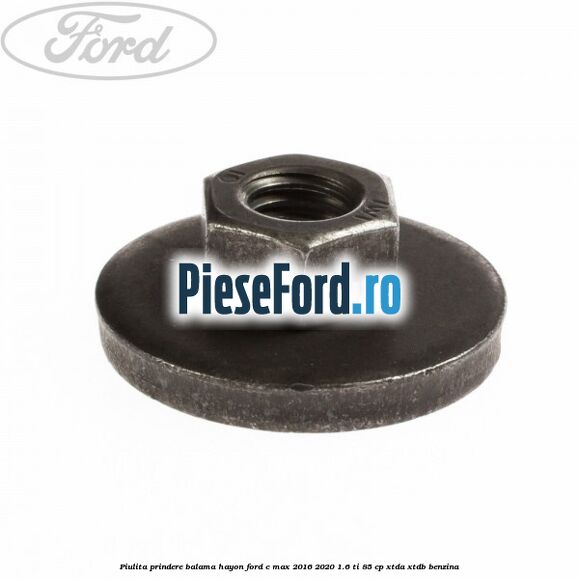 Piulita prindere balama hayon Ford C-Max 2016-2020 1.6 Ti 85 cp XTDA, XTDB benzina