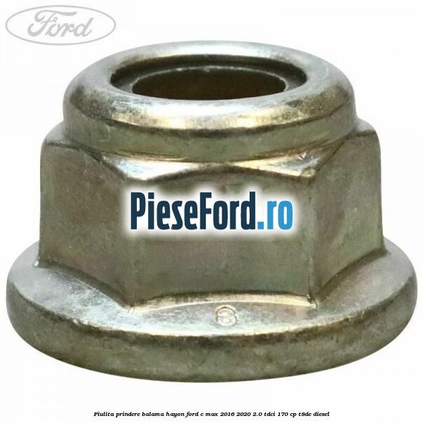 Piulita prindere balama hayon Ford C-Max 2016-2020 2.0 TDCi 170 cp T8DE diesel