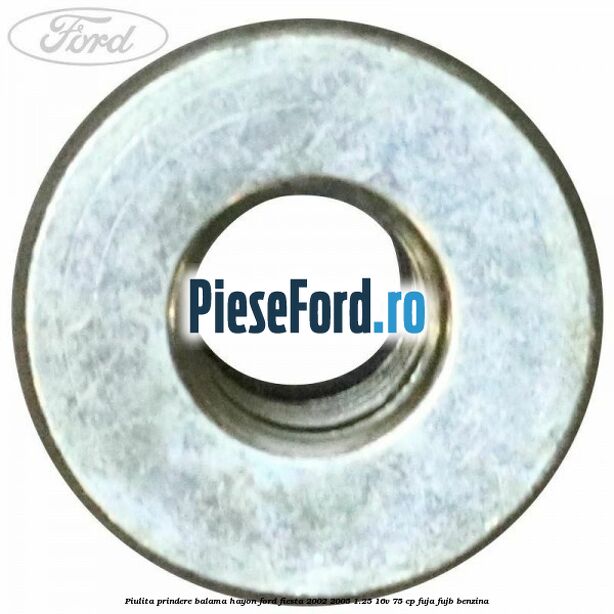 Piulita prindere balama hayon Ford Fiesta 2002-2005 1.25 16V 75 cp FUJA, FUJB benzina