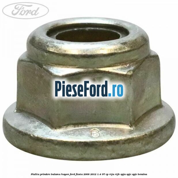 Piulita prindere balama hayon Ford Fiesta 2008-2012 1.4 97 cp Piulita prindere balama hayon Ford Fiesta 2008-2012 1.4 97 cp RTJA, RTJB, SPJA, SPJC, SPJE benzina