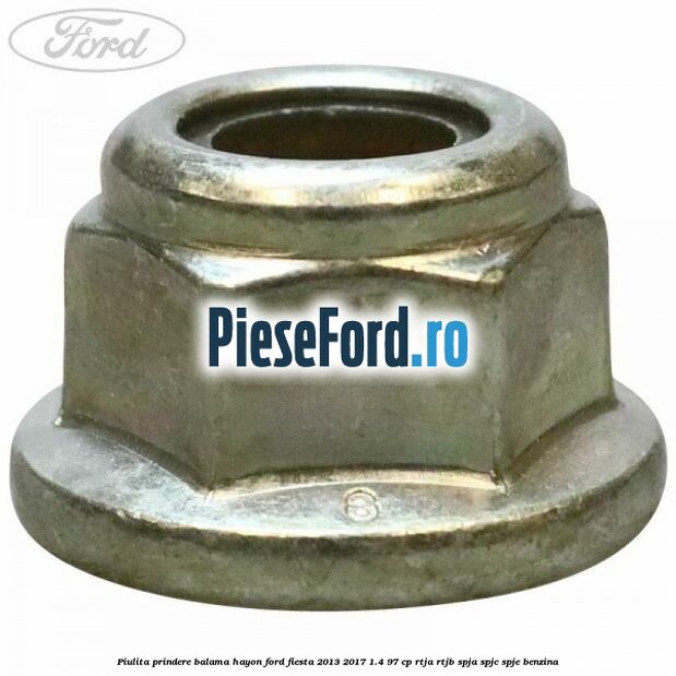 Piulita prindere balama hayon Ford Fiesta 2013-2017 1.4 97 cp RTJA, RTJB, SPJA, SPJC, SPJE benzina