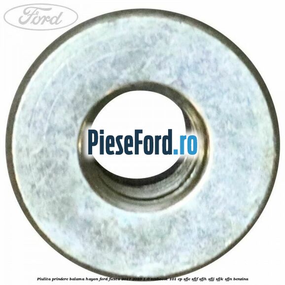 Piulita prindere balama hayon Ford Fiesta 2017-2023 1.0 EcoBoost 101 cp SFJE, SFJF, SFJH, SFJJ, SFJK, SFJN benzina