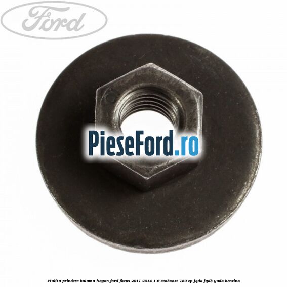 Piulita prindere balama hayon Ford Focus 2011-2014 1.6 EcoBoost 150 cp JQDA, JQDB, YUDA benzina