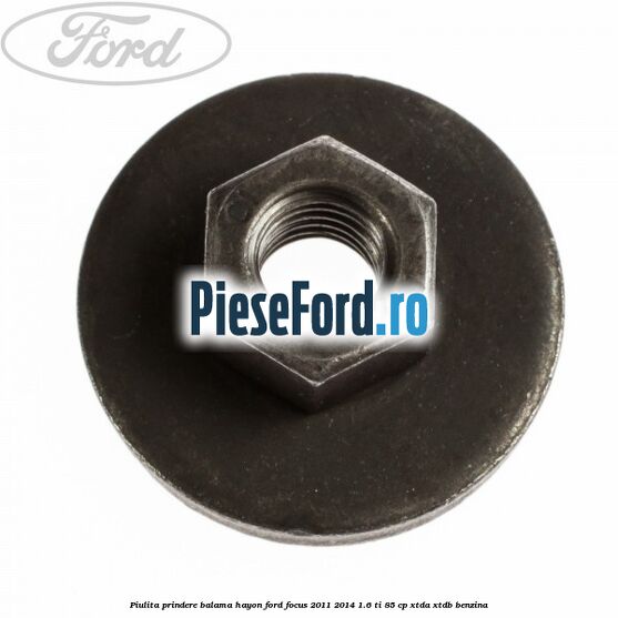 Piulita prindere balama hayon Ford Focus 2011-2014 1.6 Ti 85 cp XTDA, XTDB benzina
