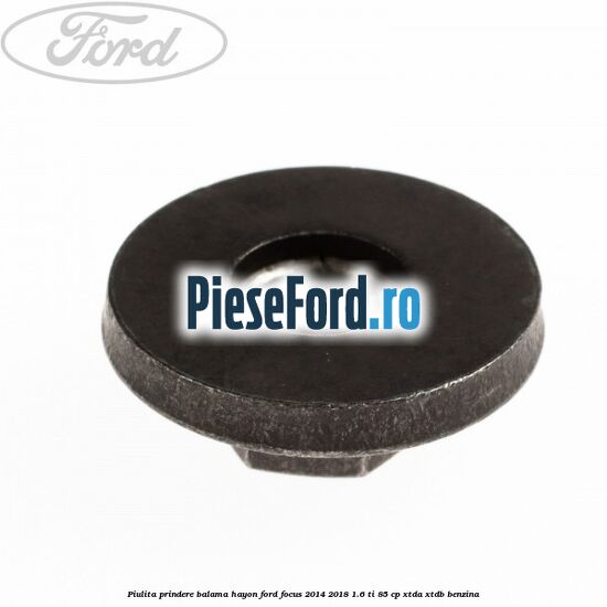 Piulita prindere balama hayon Ford Focus 2014-2018 1.6 Ti 85 cp XTDA, XTDB benzina