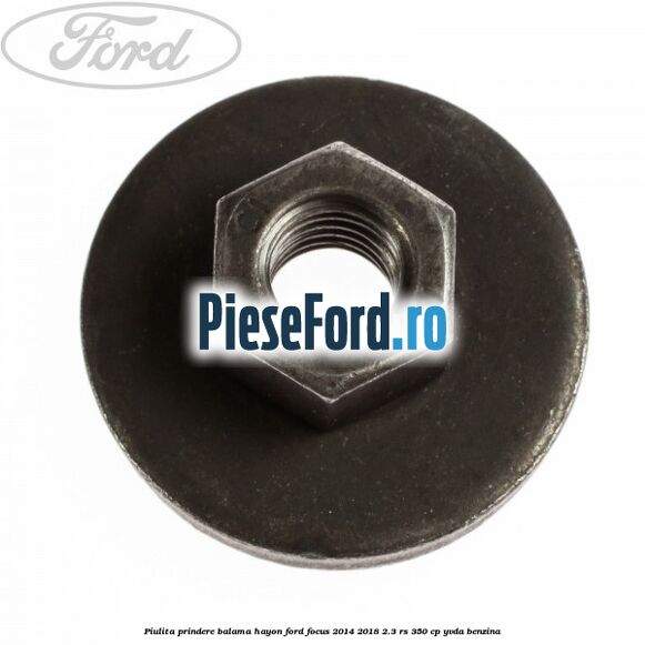 Piulita prindere balama hayon Ford Focus 2014-2018 2.3 RS 350 cp YVDA benzina