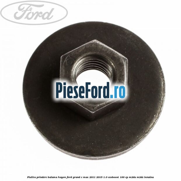 Piulita prindere balama hayon Ford Grand C-Max 2011-2015 1.0 EcoBoost 100 cp M2DA, M2DC benzina
