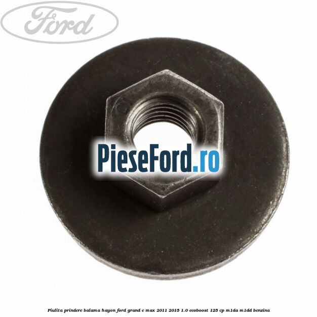 Piulita prindere balama hayon Ford Grand C-Max 2011-2015 1.0 EcoBoost 125 cp M1DA, M1DD benzina