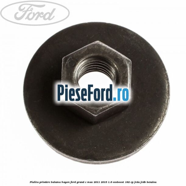Piulita prindere balama hayon Ford Grand C-Max 2011-2015 1.6 EcoBoost 182 cp JTDA, JTDB benzina