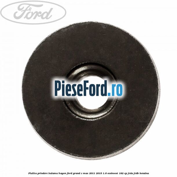 Piulita prindere balama hayon Ford Grand C-Max 2011-2015 1.6 EcoBoost 182 cp JTDA, JTDB benzina