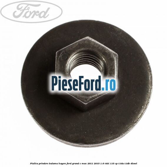 Piulita prindere balama hayon Ford Grand C-Max 2011-2015 1.6 TDCi 115 cp T1DA, T1DB diesel