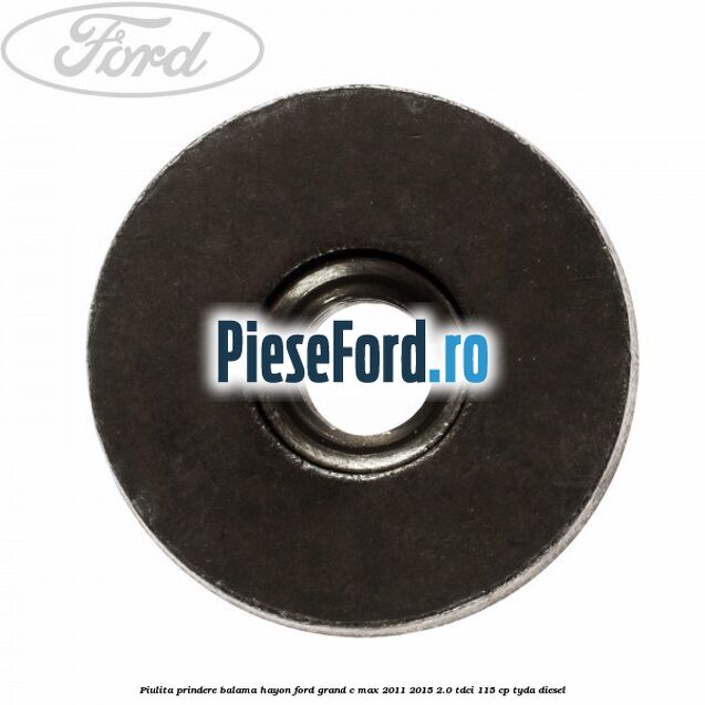 Piulita prindere balama hayon Ford Grand C-Max 2011-2015 2.0 TDCi 115 cp TYDA diesel