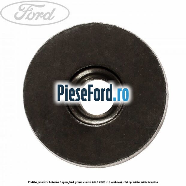 Piulita prindere balama hayon Ford Grand C-Max 2016-2020 1.0 EcoBoost 100 cp M2DA, M2DC benzina