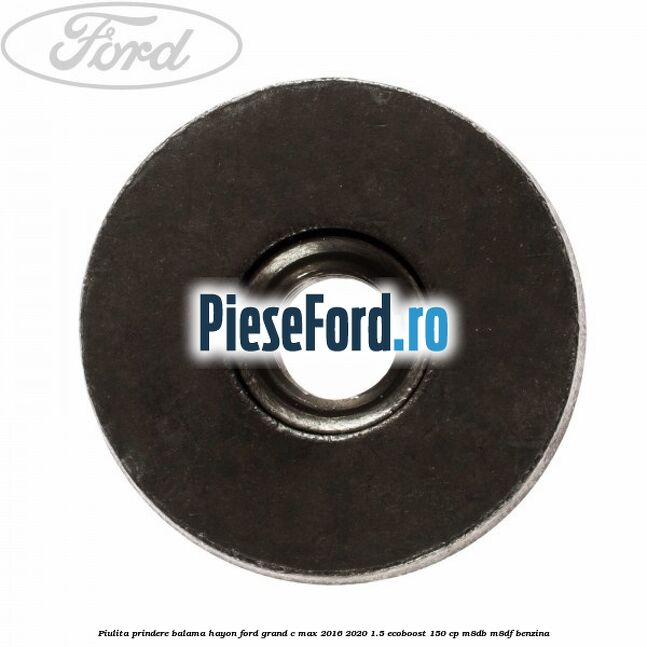 Piulita prindere balama hayon Ford Grand C-Max 2016-2020 1.5 EcoBoost 150 cp M8DB, M8DF benzina