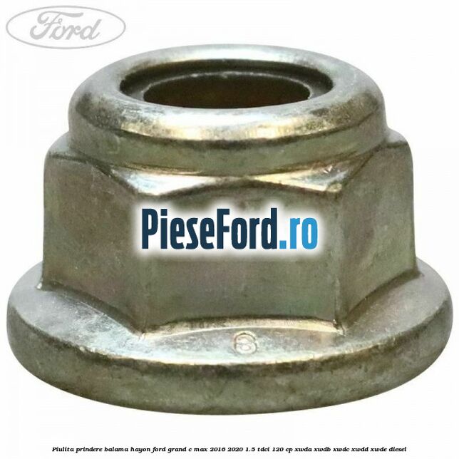 Piulita prindere balama hayon Ford Grand C-Max 2016-2020 1.5 TDCi 120 cp XWDA, XWDB, XWDC, XWDD, XWDE diesel