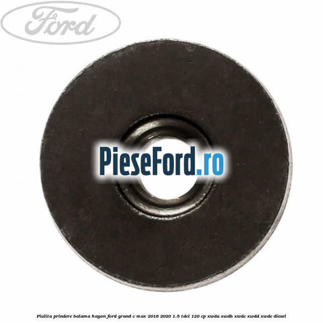 Piulita prindere balama hayon Ford Grand C-Max 2016-2020 1.5 TDCi 120 cp Piulita prindere balama hayon Ford Grand C-Max 2016-2020 1.5 TDCi 120 cp XWDA, XWDB, XWDC, XWDD, XWDE diesel