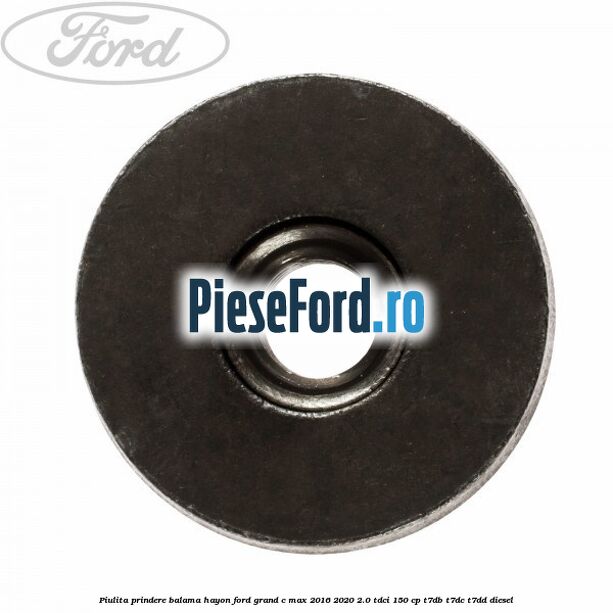 Piulita prindere balama hayon Ford Grand C-Max 2016-2020 2.0 TDCi 150 cp Piulita prindere balama hayon Ford Grand C-Max 2016-2020 2.0 TDCi 150 cp T7DB, T7DC, T7DD diesel