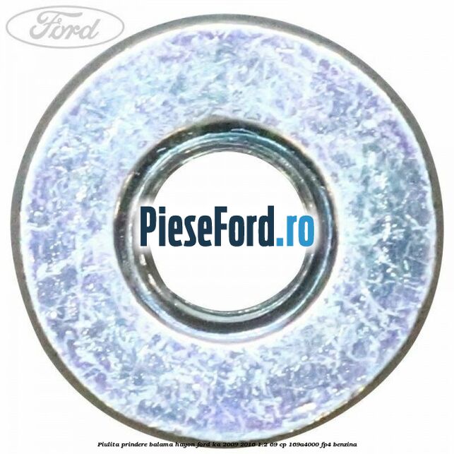 Piulita prindere balama hayon Ford Ka 2009-2016 1.2 69 cp 169A4000, FP4 benzina