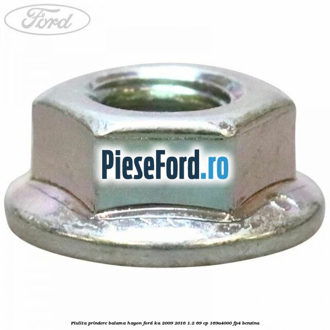 Piulita prindere balama hayon Ford Ka 2009-2016 1.2 69 cp 169A4000, FP4 benzina