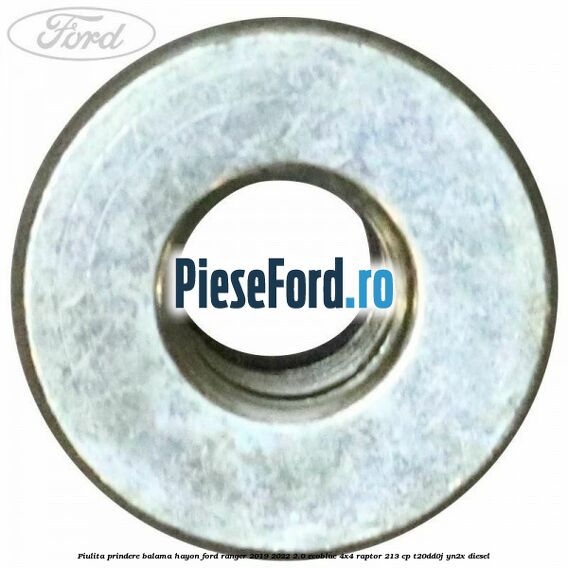 Piulita prindere balama hayon Ford Ranger 2019-2022 2.0 EcoBlue 4x4 Raptor 213 cp Piulita prindere balama hayon Ford Ranger 2019-2022 2.0 EcoBlue 4x4 Raptor 213 cp T20DD0J, YN2X diesel