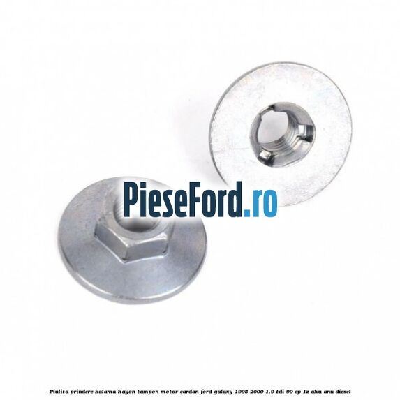 Piulita prindere balama hayon, tampon motor, cardan Ford Galaxy 1995-2000 1.9 TDI 90 cp 1Z, AHU, ANU diesel