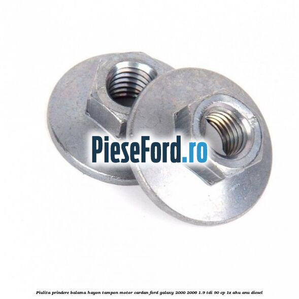Piulita prindere balama hayon, tampon motor, cardan Ford Galaxy 2000-2006 1.9 TDI 90 cp 1Z, AHU, ANU diesel