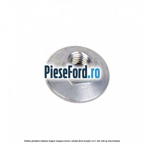 Piulita prindere balama hayon, tampon motor, cardan Ford Scorpio 2.0 i 16V 136 cp N3A benzina