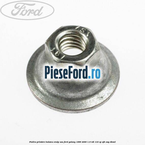 Piulita prindere balama stalp usa Ford Galaxy 1995-2000 1.9 TDI 110 cp AFN, AVG diesel