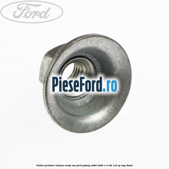 Piulita prindere balama stalp usa Ford Galaxy 2000-2006 1.9 TDI 115 cp AUY diesel