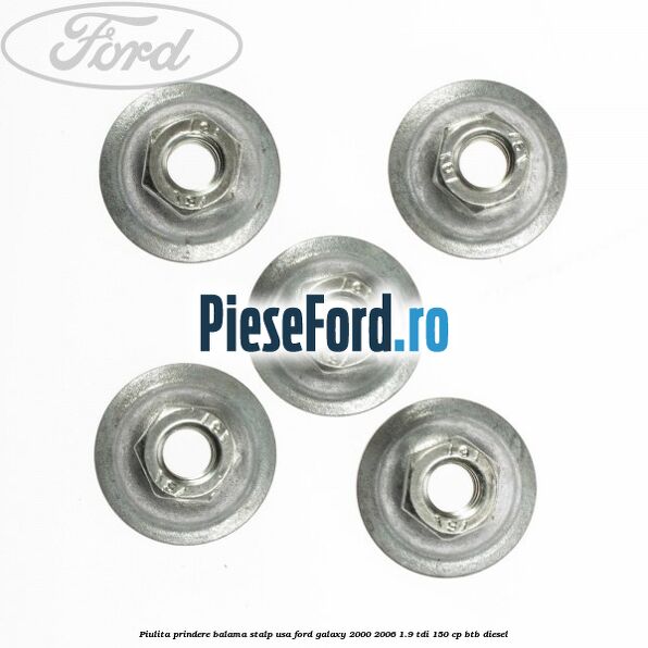 Piulita prindere balama stalp usa Ford Galaxy 2000-2006 1.9 TDI 150 cp BTB diesel