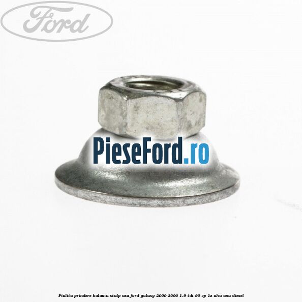 Piulita prindere balama stalp usa Ford Galaxy 2000-2006 1.9 TDI 90 cp 1Z, AHU, ANU diesel