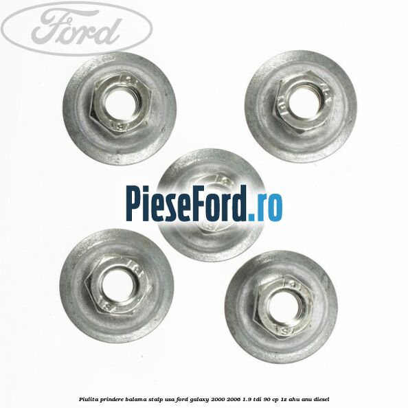 Piulita prindere balama stalp usa Ford Galaxy 2000-2006 1.9 TDI 90 cp 1Z, AHU, ANU diesel