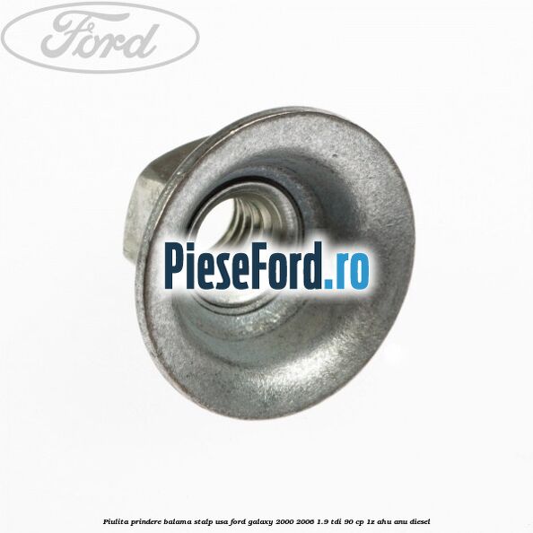 Piulita prindere balama stalp usa Ford Galaxy 2000-2006 1.9 TDI 90 cp 1Z, AHU, ANU diesel