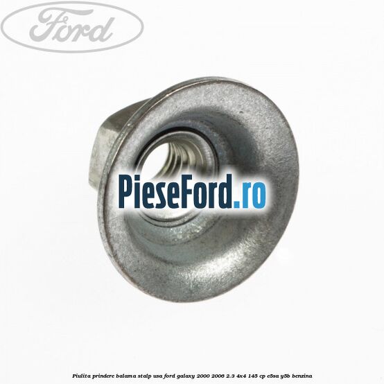 Piulita prindere balama stalp usa Ford Galaxy 2000-2006 2.3 4x4 145 cp E5SA, Y5B benzina