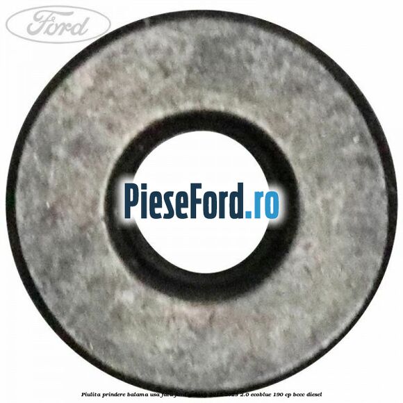 Piulita prindere balama usa fata Ford Galaxy 2015-2023 2.0 EcoBlue 190 cp Piulita prindere balama usa fata Ford Galaxy 2015-2023 2.0 EcoBlue 190 cp BCCC diesel