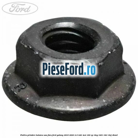 Piulita prindere balama usa fata Ford Galaxy 2015-2023 2.0 TDCi 4x4 180 cp T8CG, T8CH, T8CI, T8CJ diesel