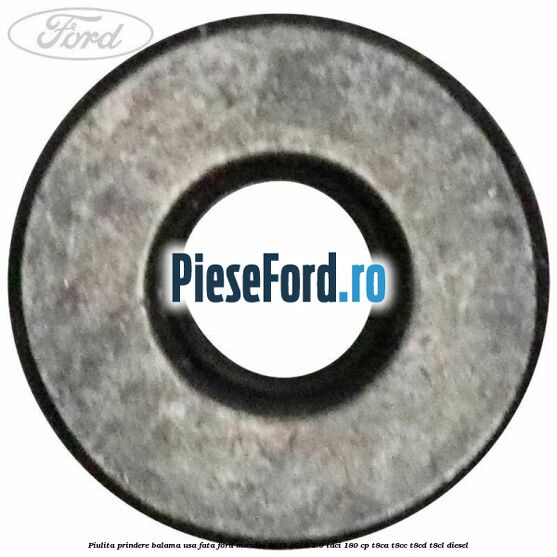 Piulita prindere balama usa fata Ford Mondeo 2014-2018 2.0 TDCi 180 cp T8CA, T8CC, T8CD, T8CL diesel