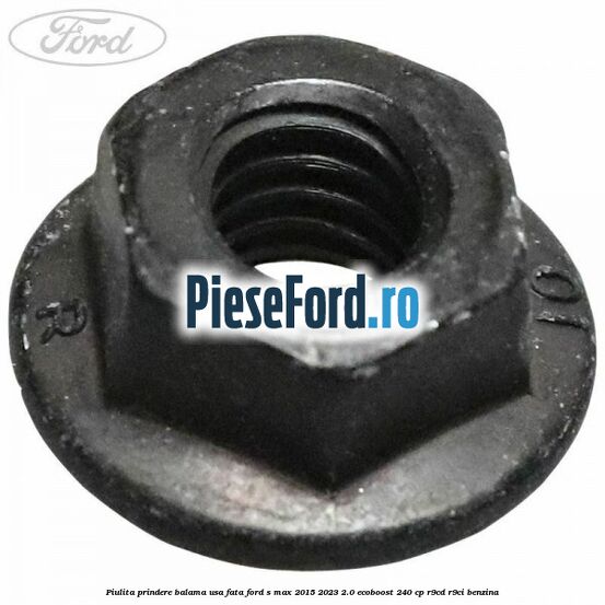 Piulita prindere balama usa fata Ford S-Max 2015-2023 2.0 EcoBoost 240 cp R9CD, R9CI benzina