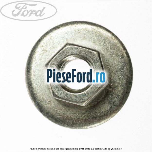 Piulita prindere balama usa spate Ford Galaxy 2015-2023 2.0 EcoBlue 120 cp YNCA diesel