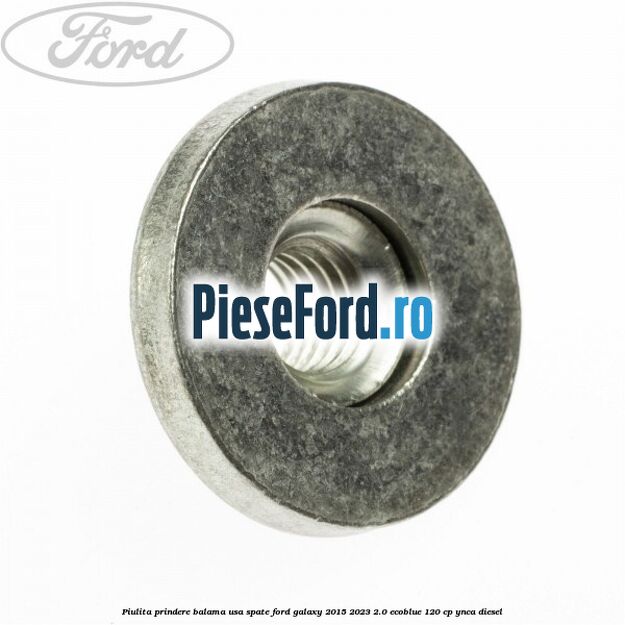 Piulita prindere balama usa spate Ford Galaxy 2015-2023 2.0 EcoBlue 120 cp YNCA diesel