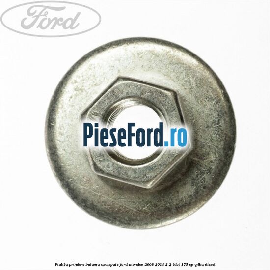 Piulita prindere balama usa spate Ford Mondeo 2008-2014 2.2 TDCi 175 cp Q4BA diesel