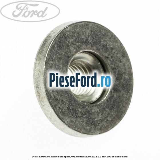 Piulita prindere balama usa spate Ford Mondeo 2008-2014 2.2 TDCi 200 cp Piulita prindere balama usa spate Ford Mondeo 2008-2014 2.2 TDCi 200 cp KNBA diesel