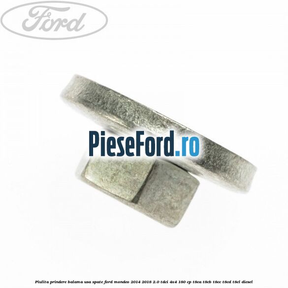 Piulita prindere balama usa spate Ford Mondeo 2014-2018 2.0 TDCi 4x4 180 cp Piulita prindere balama usa spate Ford Mondeo 2014-2018 2.0 TDCi 4x4 180 cp T8CA, T8CB, T8CC, T8CD, T8CL diesel