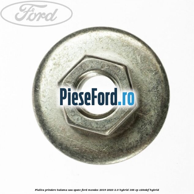 Piulita prindere balama usa spate Ford Mondeo 2019-2023 2.0 Hybrid 188 cp C20EDEF hybrid