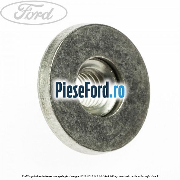 Piulita prindere balama usa spate Ford Ranger 2012-2015 3.2 TDCi 4x4 200 cp ENSA, SA2R, SA2S, SA2W, SAFA diesel