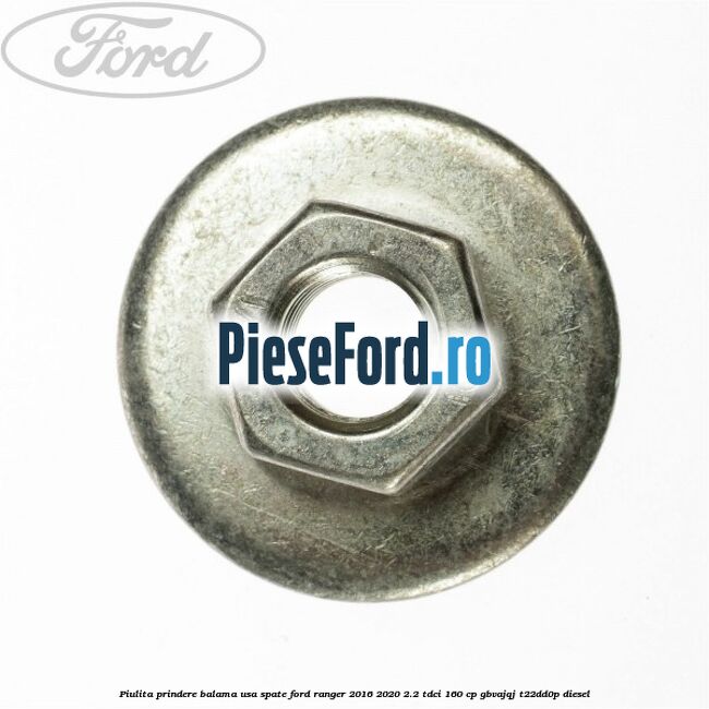 Piulita prindere balama usa spate Ford Ranger 2016-2020 2.2 TDCi 160 cp GBVAJQJ, T22DD0P diesel